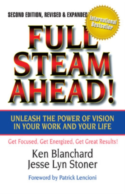 Full Steam Ahead!: Unleash the Power of Vision in Your Company and Your Life