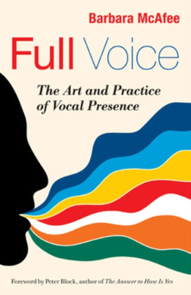 Full Voice: The Art and Practice of Vocal