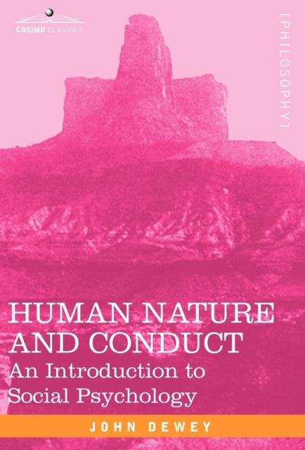 Human Nature and Conduct: An Introduction to