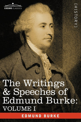 The Writings & Speeches of Edmund Burke: Volume I - Articles of Charge Against Warren Hastings, Esq.; Speeches in the Impeachment