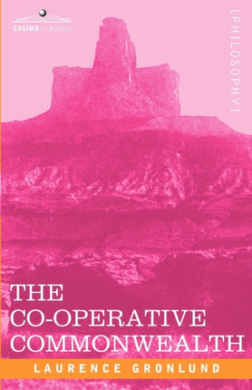 The Co-Operative Commonwealth: An Exposition of Modern Socialism