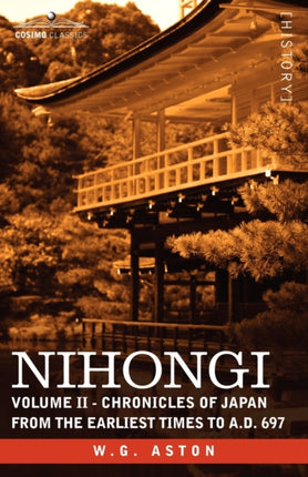 Nihongi: Volume II - Chronicles of Japan from the Earliest Times to A.D. 697