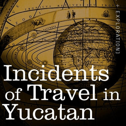 Incidents of Travel in Yucatan, Vols. I and II
