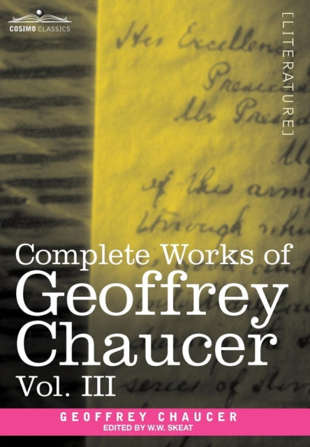 Complete Works of Geoffrey Chaucer, Vol. III: The
