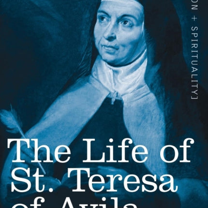 The Life of St. Teresa of Avila