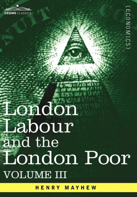 London Labour and the London Poor: A Cyclopaedia