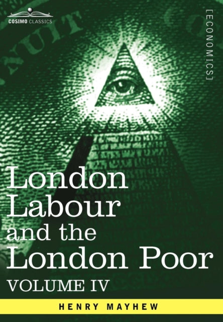 London Labour and the London Poor: A Cyclopaedia