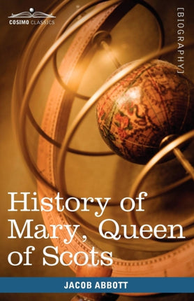History of Mary, Queen of Scots: Makers of History
