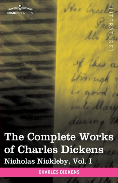 The Complete Works of Charles Dickens (in 30 Volumes, Illustrated): Nicholas Nickleby, Vol. I