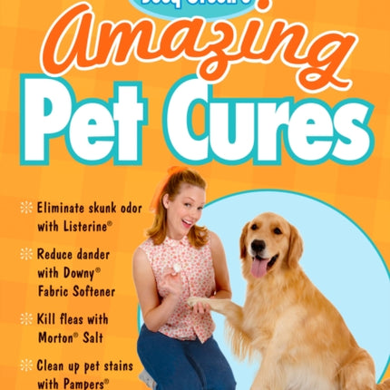 Joey Green's Amazing Pet Cures: 1,138 Simple Pet Remedies Using Everyday Brand-Name Products