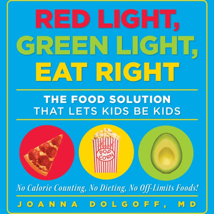 Red Light, Green Light, Eat Right: The Food Solution That Lets Kids Be Kids