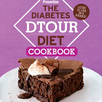 The Diabetes DTOUR Diet Cookbook: 200 Undeniably Delicious Recipes to Balance Your Blood Sugar and Melt Away Pounds