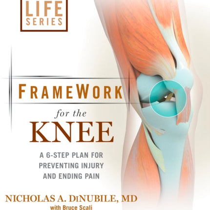 FrameWork for the Knee: A 6-Step Plan for Preventing Injury and Ending Pain