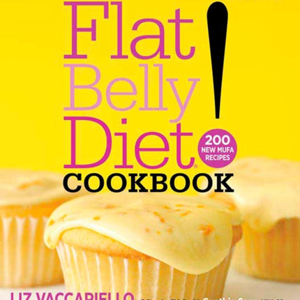 Flat Belly Diet! Cookbook: 200 New MUFA Recipes