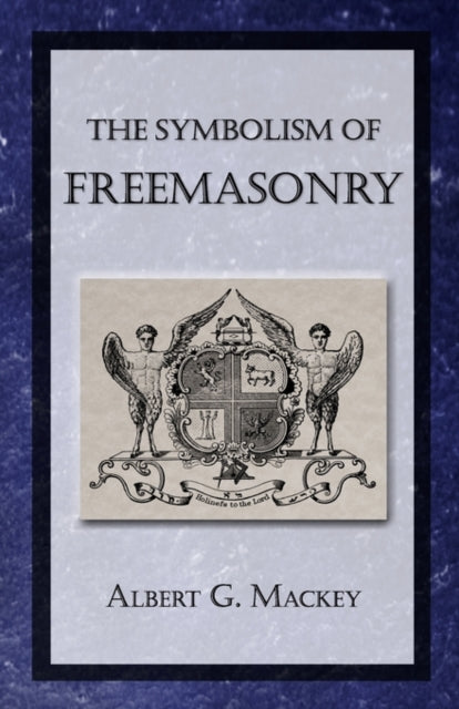The Symbolism of Freemasonry