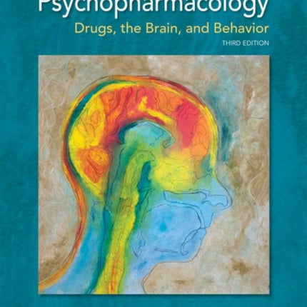 Psychopharmacology Drugs the Brain and Behavior