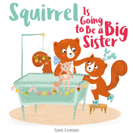 Squirrel Is Going to Be a Big Sister