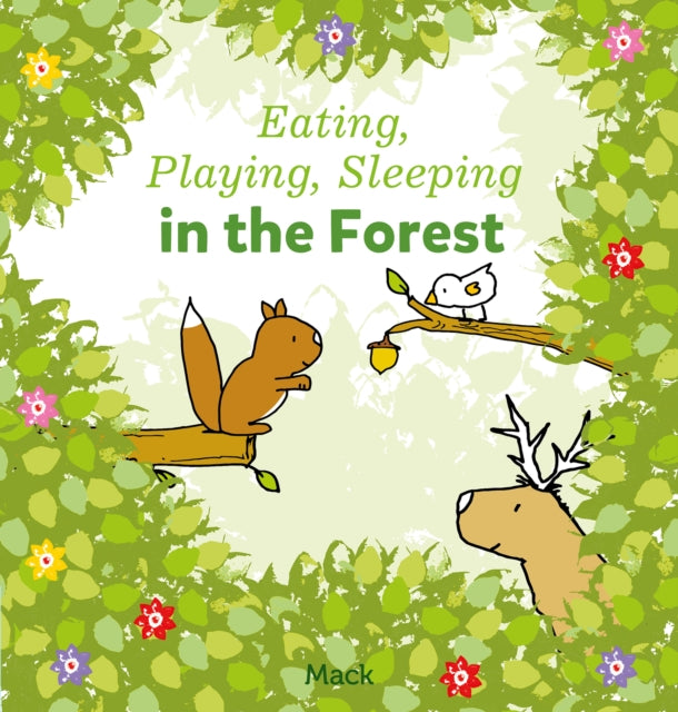 Eating, Playing, Sleeping in the Forest