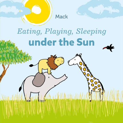 Eating, Playing, Sleeping under the Sun