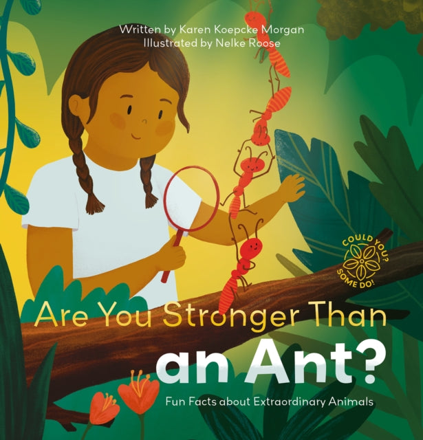 Are You Stronger Than an Ant Fun Facts about Extraordinary Animals