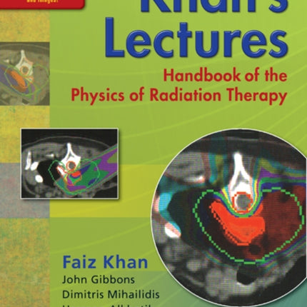 Khan's Lectures: Handbook of the Physics of Radiation Therapy