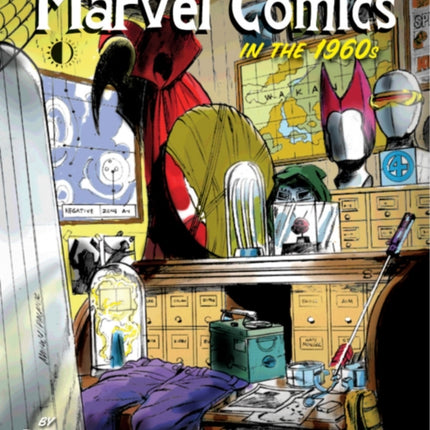 Marvel Comics In The 1960s: An Issue-By-Issue Field Guide To A Pop Culture Phenomenon
