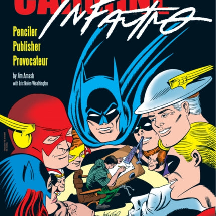 Carmine Infantino: Penciler, Publisher, Provocateur SC