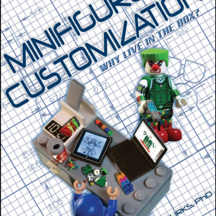 Minifigure Customization 2: Why Live in the Box?