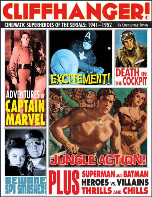 Cliffhanger!: Cinematic Superheroes of the Serials: 1941–1952