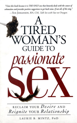 A Tired Woman's Guide to Passionate Sex: Reclaim Your Desire and Reignite Your Relationship