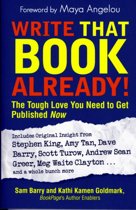 Write That Book Already Inside Advice from Those Who Know The Tough Love You Need To Get Published Now