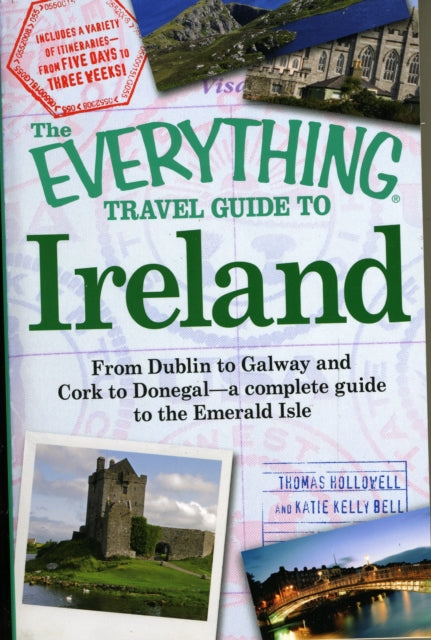 The Everything Travel Guide to Ireland From Dublin To Galway And Cork To Donegal  A Complete Guide To The Emerald Isle