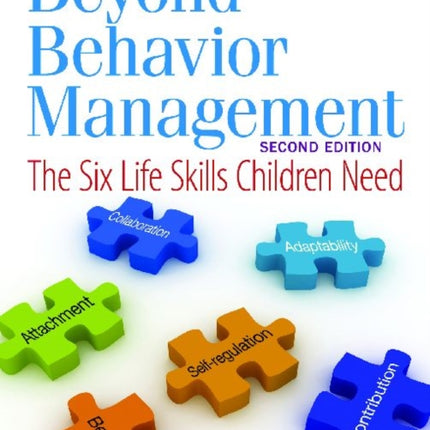 Beyond Behavior Management: The Six Life Skills Children Need