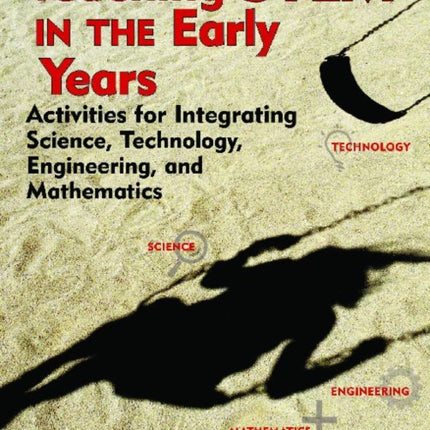 Teaching STEM in the Early Years: Activities for Integrating Science, Technology, Engineering, and Mathematics