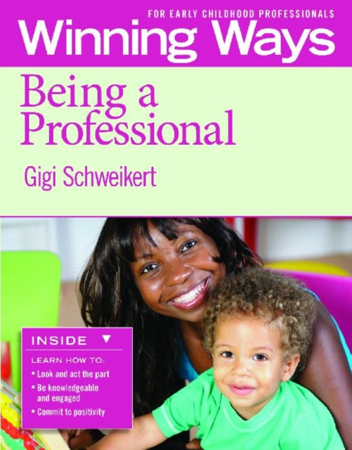 Being a Professional: Winning Ways for Early Childhood Professionals