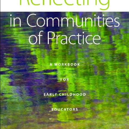 Reflecting in Communities of Practice: A Workbook for Early Childhood Educators