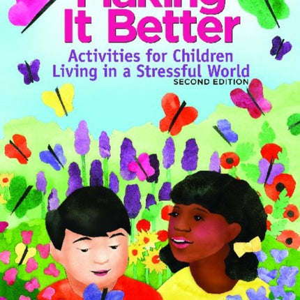 Making It Better: Activities for Children Living in a Stressful World