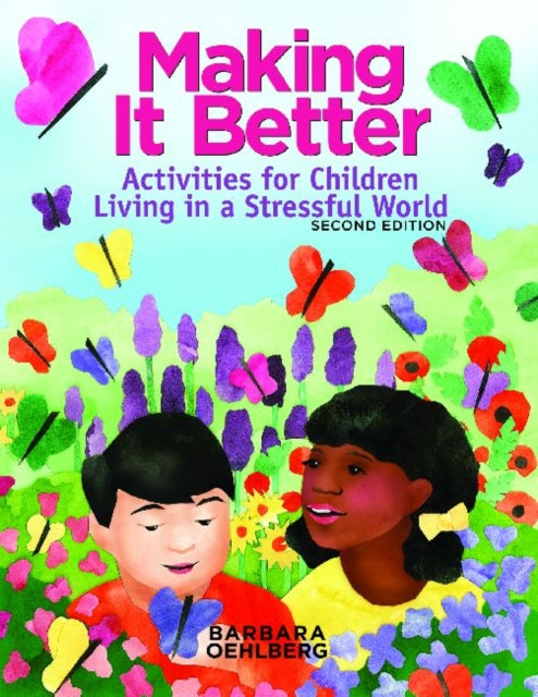 Making It Better: Activities for Children Living in a Stressful World