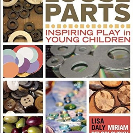 Loose Parts: Inspiring Play in Young Children