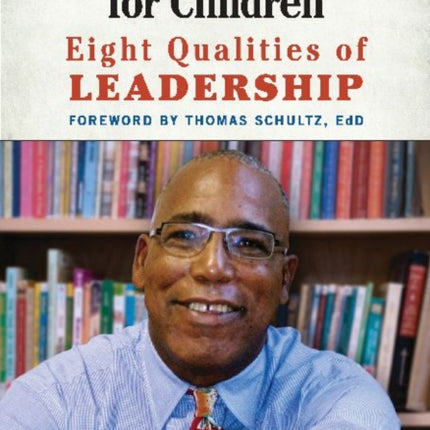 Doing the Right Thing for Children: Eight Qualities of Leadership