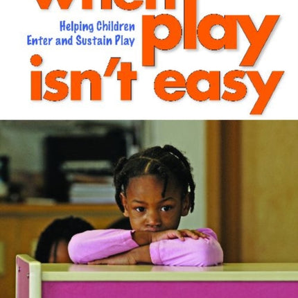 When Play Isn't Easy: Helping Children Enter and Sustain Play