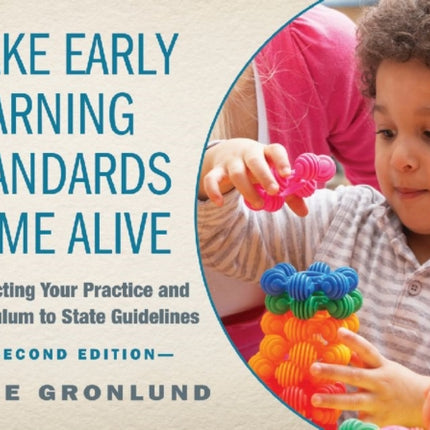 Make Early Learning Standards Come Alive: Connecting Your Practice and Curriculum to State Guidelines