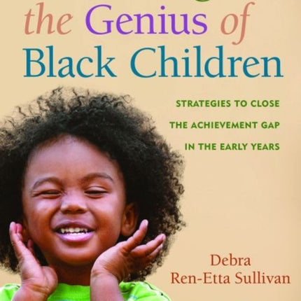 Cultivating the Genius of Black Children: Strategies to Close the Achievement Gap in the Early Years