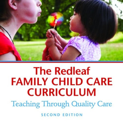 The Redleaf Family Child Care Curriculum: Teaching Through Quality Care