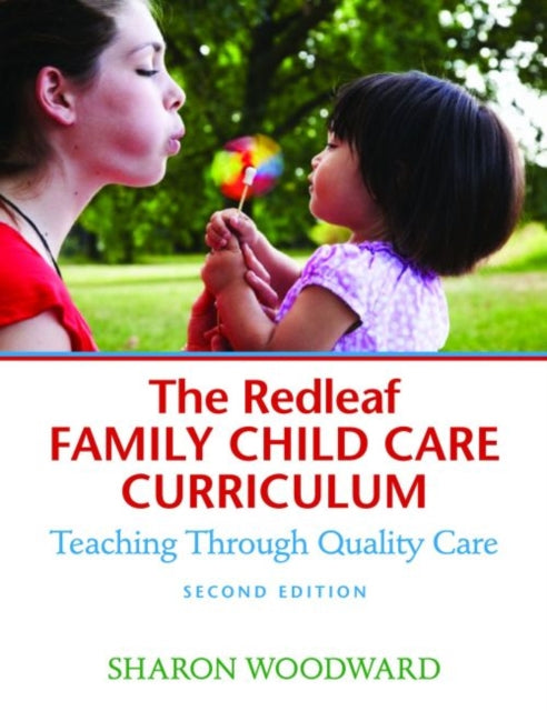 The Redleaf Family Child Care Curriculum: Teaching Through Quality Care