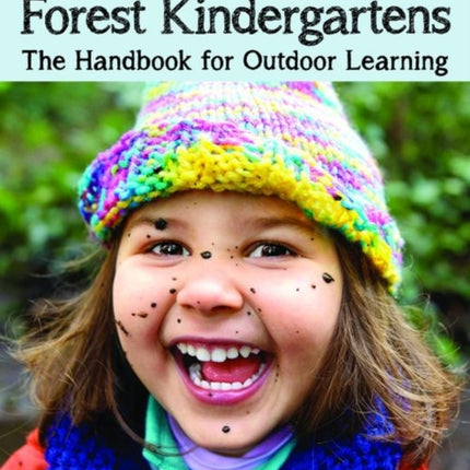 Nature Preschools and Forest Kindergartens: The Handbook for Outdoor Learning