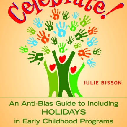 Celebrate!: An Anti-Bias Guide to Enjoying Holidays in Early Childhood Programs