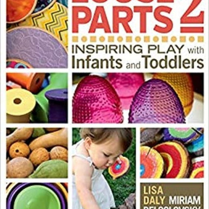 Loose Parts 2: Inspiring Play with Infants and Toddlers