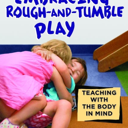 Embracing Rough-and-Tumble Play: Teaching with