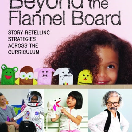 Beyond the Flannel Board: Story Retelling Strategies across the Curriculum